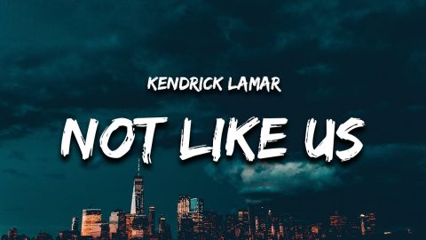 Not Like Us – Kendrick Lamar